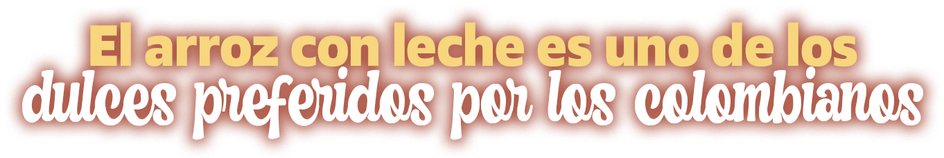 El arróz con leche es uno de los dulces preferidos por los colombiano